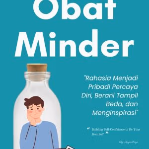 Obat Minder : Rahasia Menjadi Pribadi Percaya diri, Berani Tampil Beda dan Menginspirasi